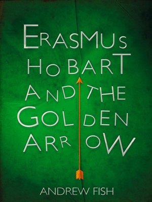 cover image of Erasmus Hobart and the Golden Arrow